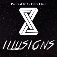 Illusions Podcast 002 - Felix Flinz (Quarantäne Mix 31.03.20)