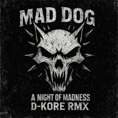 Dj Mad Dog - A Night Of Madness (D-Kore RMX) CUT MIX