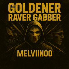 GOLDENER RAVER (GABBER) MELVIINOO