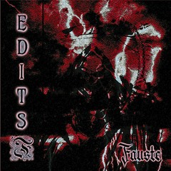Fauste: Edits