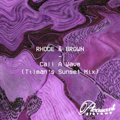Rhode & Brown - Call A Wave (Tilman's Sunset Mix)