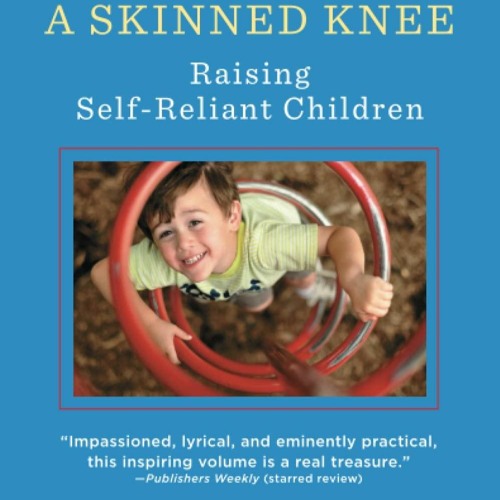 Ebook The Blessing Of A Skinned Knee: Raising Self-Reliant Children for ipad