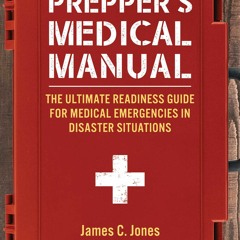 Prepper's Medical Manual: The Ultimate Readiness Guide for Medical Emergencies in Disaster Situation