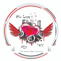 AFRO LOVER MIXTAPE (valentine Mixtape Soundmp3loaded) BY DJ VECTOR.lite