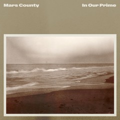 Mars County - In Our Prime (2024) (single)