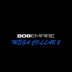 808 EMPIRE MEGA COLLAB 2