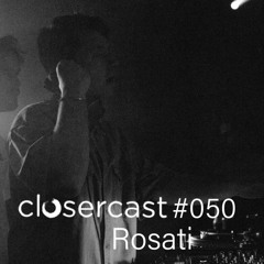 CLOSERcast #050 - ROSATI