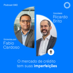 Podcast 840 | Ricardo Brito: “O objetivo da Desenvolve SP é democratizar o crédito produtivo”
