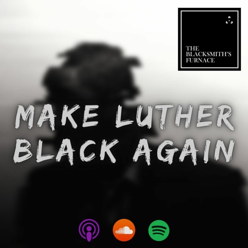 TBF 254 Make Luther Black Again