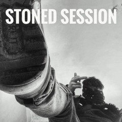 STONED SESSION 4