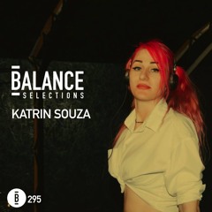 Balance Selections 295: Katrin Souza