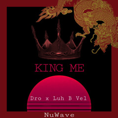 KING ME (feat. Luh B Vel)