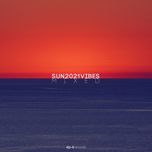 DP-6 Records - SUN2021VIBES, pt.1 mixed