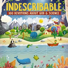 ✔Audiobook⚡️ Indescribable: 100 Devotions for Kids About God and Science (Indescribable Ki