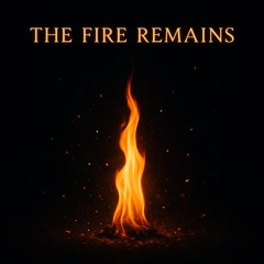 The Fire Remains
