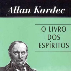 87 - (27.07.2022) - O Livro dos Espíritos - Livro Segundo - Capítulo I - Questões 94 e 95 (3)