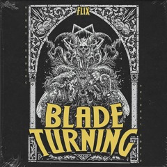 BLADE TURNING (OUT ON PATREON)