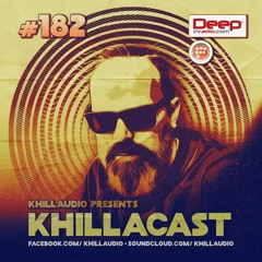 KhillaCast #182 22 April 2022 - Deepinradio.com