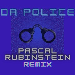 DA POLICE - Pascal Rubinstein Remix
