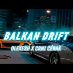 OLEXESH X CRNI CERAK - BALKAN DRIFT (prod. ZokiBeatz & Tsabi).mp3