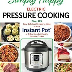 ⚡[PDF]✔ Simply Happy Electric Pressure Cooking