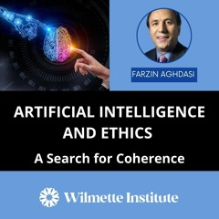 Webinar Artificial Intelligence And Ethics—a Search For Coherence  With Farzin Aghdasi