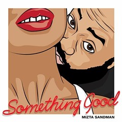 Something Good Radio - Mizta Sandman