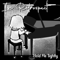 [In Retrospect] Hold Me Tightly