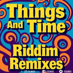THINGS AND TIME RIDDIM REMIXES - MASICKA, SKENG, MAVADO, VYBZ KARTEL