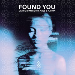 Cence Brothers X Abel & Aaron - Found You (Extended Mix)