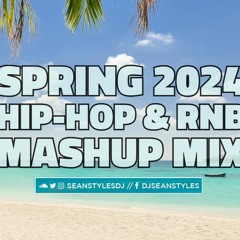 THE SPRING 2024 HIP HOP & RNB MASHUP MIX