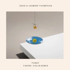 Funny (Fakhri Violin Remix) - Zedd & Jasmine Thompson