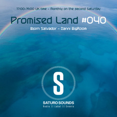 Promised Land 040 - 03/08/2025 - Bjorn Salvador / Danni Bigroom - Saturo Sounds