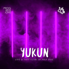 128. Progressions @ Tuff Club (18 July 2025) - Yukun