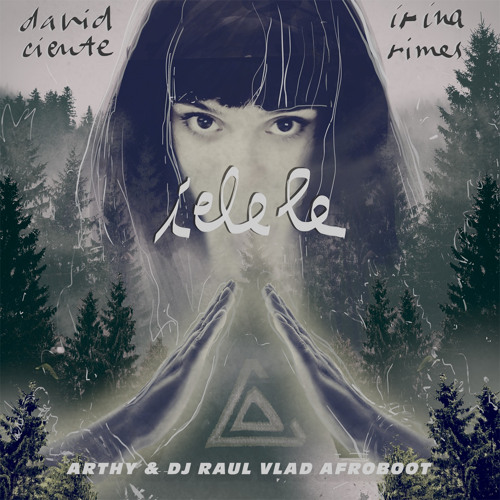 David Ciente x Irina Rimes - Ielele (Arthy & Dj Raul Vlad Afroboot)