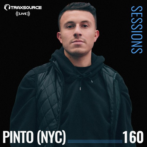 TRAXSOURCE LIVE! Sessions #160 - w/Pinto (NYC)