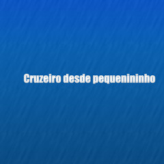 Cruzeiro desde pequenininho
