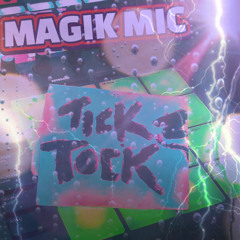 MAGIK MIC - TICK TOCK 2