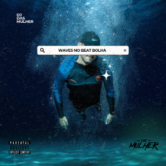 WAVES NO BEAT BOLHA