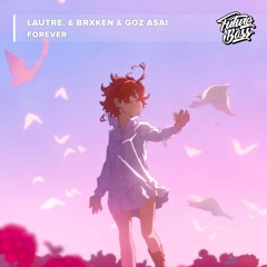 LAUTRE. & BRXKEN & Goz Asai - Forever [Future Bass Release]
