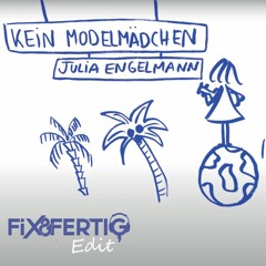 Julia Engelmann - Modelmädchen (Fix&Fertig Edit)