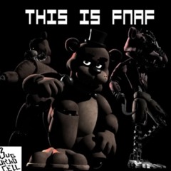 THIS IS FNAF (I'm Freddy Fazbear)