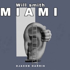 Will_Smith_Miami__[  JACOB HARRIS ] tech house