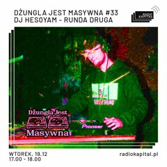 Dżungla Jest Masywna #33 DJ Hes0yam - Runda Druga