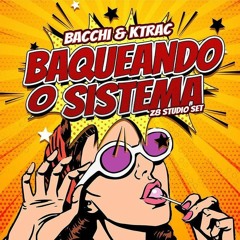 BACCHI & KTRAC - Baqueando o sistema! (Z8 Studio Set) [FREE DOWNLOAD]