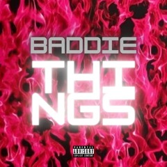 Baddie Things