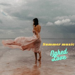 Summer Music - Naked Love