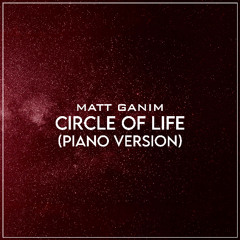 Circle Of Life (Piano Version) - Matt Ganim