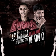AS TCHUCA DE AREA NOBRE SO QUER OS CRIA DE FAVELA [DJ ANDRE DE CG] MC DEXX