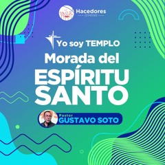 Morada del Espíritu Santo - Pastor Gustavo Soto